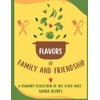 Flavors of Family and Friendship: A Culinary Collection of 100