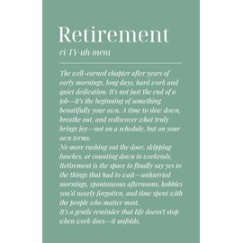 Retirement Definition Notebook: A Thoughtful Gift for Retirees to Reflect, Relax and Enjoy the Next Chapter: Lined Journal for Men and Women to ... Daily Thoughts and New Adventures After Work