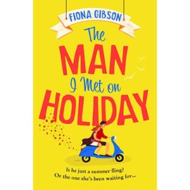 The Man I Met on Holiday: The hilarious new escapist read from the queen of romantic comedy, perfect for fans of Sophie Kinsella and Kristen Bailey