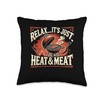 Relax It's Just Heat and Meat Throw Pillow