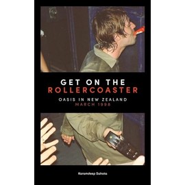 Get on the Rollercoaster: Oasis in New Zealand, March 1998