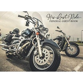 His Last Ride: Motorcycle Biker Funeral Guest Book for Sentiments & Warm Condolences