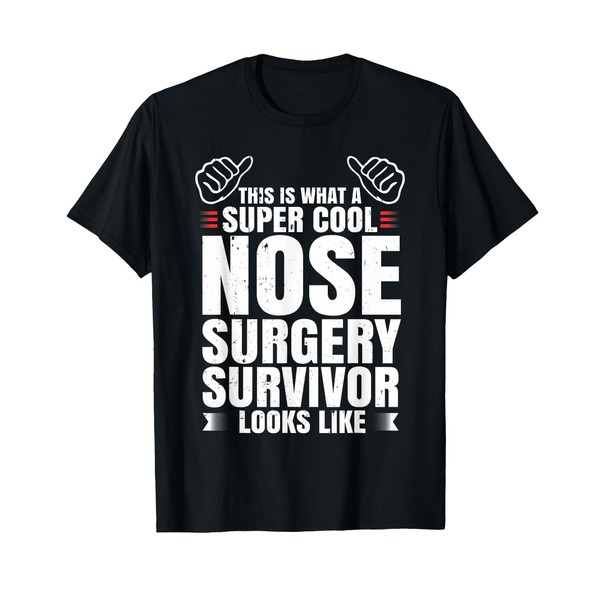 Funny Nose Surgery Survivor Recovery Humor Get Well Gift T-Shirt