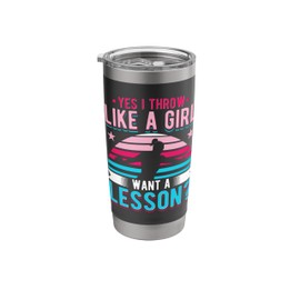 Yes I Throw Like A Girl Want A Lesson? Funny Discus Thrower Stainless Steel Insulated Tumbler