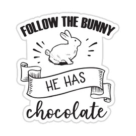 Follow The Bunny He Has Chocolate 6-Inch Vinyl Decal Sticker for Laptops, Water Bottles, Cars, Notebooks, and More – Durable, Waterproof, Weather-Resistant, Easy to Apply, and Long-Lasting