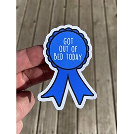 Got Out Of Bed Today Sticker, Laptop Sticker, Water Bottle Sticker, Phone Sticker, Window Sticker, Funny Sticker, Sarcastic Sticker