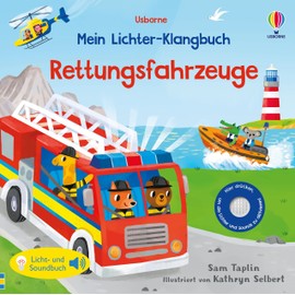 Mein Lichter-Klangbuch: Rettungsfahrzeuge: Licht- und Soundbuch zeigt verschiedene Einsatzfahrzeuge in Aktion - für Kinder ab 6 Monaten
