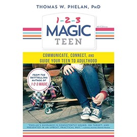 1-2-3 Magic Teen: Communicate, Connect, and Guide Your Teen to Adulthood