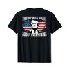 Trump Was Right About Everything (on back) T-Shirt
