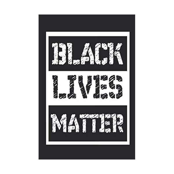 Black Lives Matter Journal Notebook: 120 Pages 6x9 inch: I