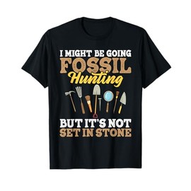 I Might Be Going Fossil Hunting - Paleontologist T-Shirt