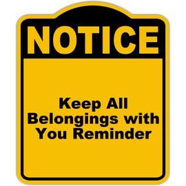 Keep All Belongings with You Reminder Notice Yellow Black Aluminum Composite Sign 8.5 x 10 inches