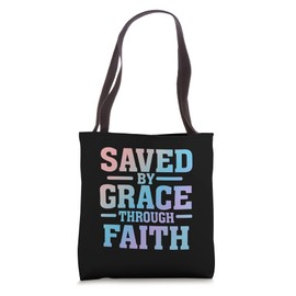 Saved by Grace Through Faith - Christian Faith Believer Tote Bag