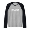 I don't know I just work here Raglan Baseball Tee