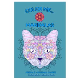 Color Me... Mandalas: Color Animal Mandalas as well as Original Mandalas