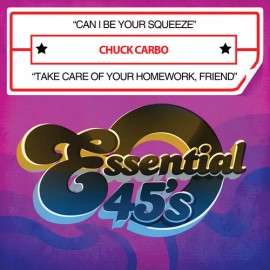 Essential Media Mod Chuck Carbo - Can I Be Your Squeeze / Take Care of Your Homework [New ] Alliance