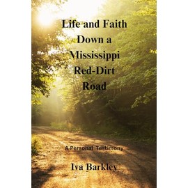 Life and Faith Down a Mississippi Red-Dirt Road: A Personal Testimony