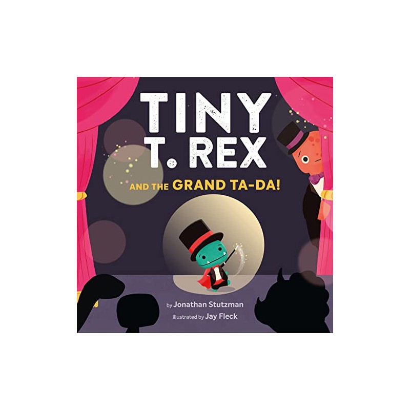 Tiny T. Rex and the Grand Ta-Da!