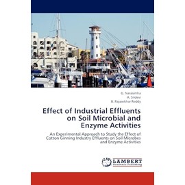 Effect of Industrial Effluents on Soil Microbial and Enzyme Activities: An Experimental Approach to Study the Effect of Cotton Ginning Industry Effluents on Soil Microbes and Enzyme Activities