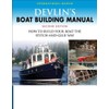 Devlin's Boat Building Manual: How to Build Your Boat the