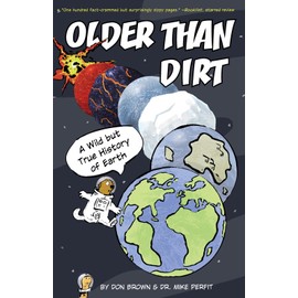 Older Than Dirt: A Wild but True History of Earth