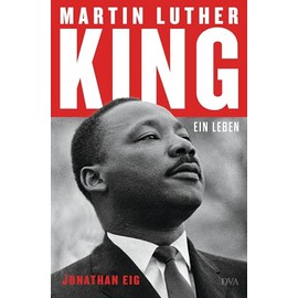 Martin Luther King: Ein Leben - Die erste Biografie seit 30 Jahren - Ausgezeichnet mit dem Pulitzer Preis 2024