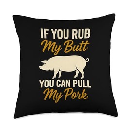 If You Rub My Butt You Can Pull My Pork Pitmaster BBQ Humor Throw Pillow