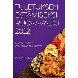Tuletuksen Estämiseksi Ruokavalio 2022: Nopea Kohta Vähentää Tulehdot (Finnish Edition)