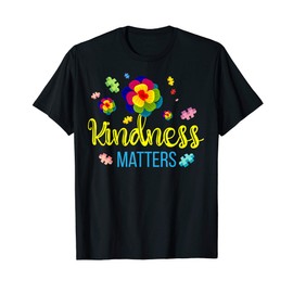 Kindness Matters - Autism Puzzle Unique Kind Flower Gift T-Shirt