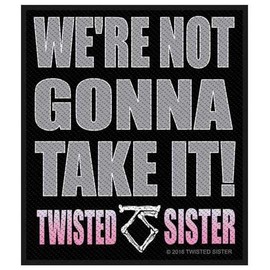 Twisted Sister - We're not gonna take it! Patch - Rock 'n Roll - Hardrock