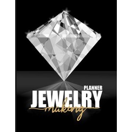Jewelry Making Planner: Jewellery Making Journal - Jewelry Making Log Book - Inventory Log, Business Organizer Log Book - Beautiful Cover Style ( Jewelry Makers & Designers Gifts )