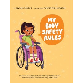 My Body Safety Rules: Educating and empowering children with disability about body boundaries, consent and body safety skills