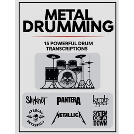 Metal Drumming: 15 Powerful Drum Transcriptions