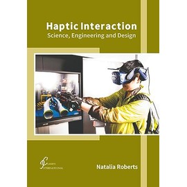 Haptic Interaction: Science, Engineering and Design