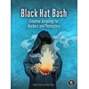 Black Hat Bash: Creative Scripting for Hackers and Pentesters