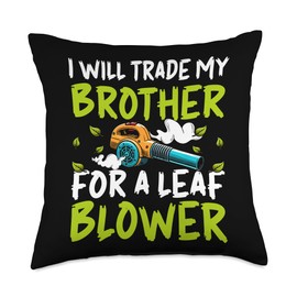 I Will Trade My Brother For A Leaf Blower Throw Pillow
