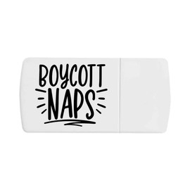 'Boycott Naps Funny Quote Baby Toddler ' Pill Box with Tablet Splitter (PI00032753)
