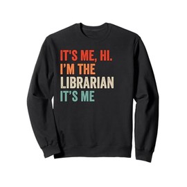 It's Me Hi I'm The Librarian It's Me Retro Men Women Kid Sweatshirt