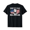 Trump Was Right About Everything (on back) T-Shirt