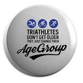 Hippowarehouse Triathletes don't get older they just change their age group Badge Pin 25mm