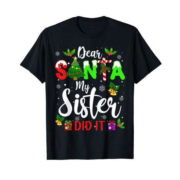 Dear Santa My Sister Did It Christmas Funny Family Xmas