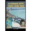 ALEXANDRIA EGYPT TRAVEL GUIDE 2025
