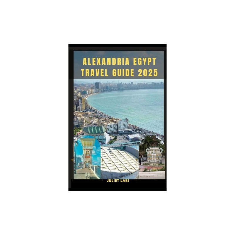 ALEXANDRIA EGYPT TRAVEL GUIDE 2025
