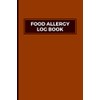 Food Allergy Log Book: Self-Help Journal For Adults. Food Allergy Home Test