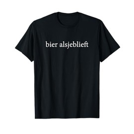Bier Alsjeblieft Beer Please Dutch Language Vacation Tourist T-Shirt