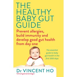 The Healthy Baby Gut Guide: Prevent allergies, build immunity and develop good gut health from day one