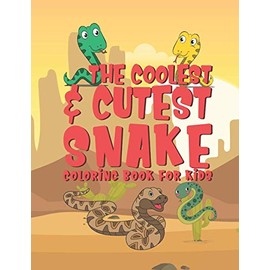 The Coolest & Cutest Snake Coloring Book For Kids: 25 Fun Designs For Boys And Girls - Perfect For Young Children Preschool Elementary Toddlers