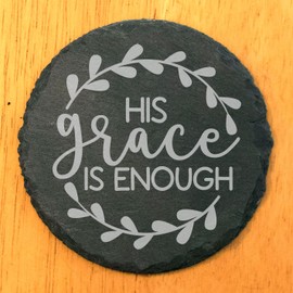 Faith and Hope: Laser Etched Slate Coasters: Christian Gift - His Grace is Enough - Round Slate - set of 8