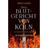 Das Blutgericht von Köln: Historischer Kriminalroman