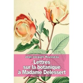 Lettres Sur La Botanique: ? Madame Delessert